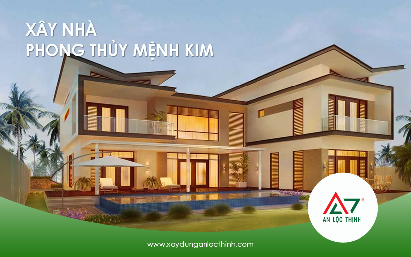 Những Lưu Ý Quan Trọng Khi Xây Nhà Phong Thủy Mệnh Kim